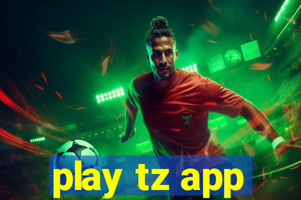 play tz app